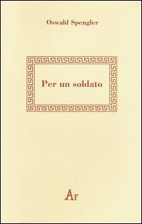 Per un soldato - Spengler, Oswald