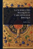 La Science Des Reliques Et L'archÃ(c)ologie Biblique
