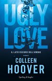 Ugly Love. Ediz. italiana Ugly Love. Ediz. italiana