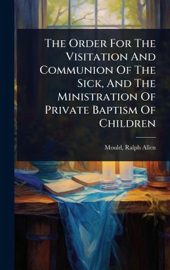 Cover The Order For The Visitation And Communion Of The Sick, And The Ministration Of Private Baptism Of Children