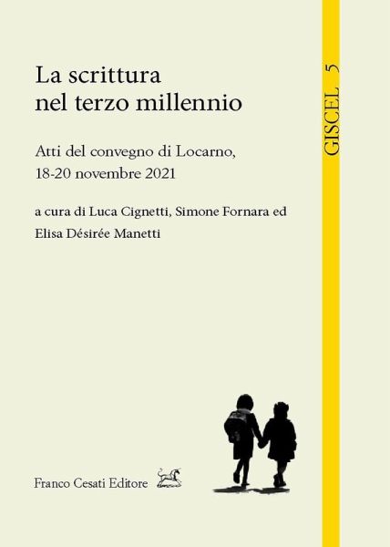 La scrittura nel terzo millennio. Atti del convegno di Locarno, 18-20 novembre 2021 La scrittura nel terzo millennio. Atti del convegno di Locarno, 18-20 novembre 2021