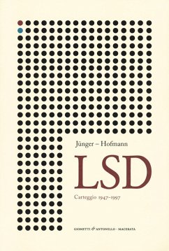 Lsd. Carteggio 1947-1997 - Jünger, Ernst; Hofmann, Albert Lsd. Carteggio 1947-1997 - Jünger, Ernst; Hofmann, Albert
