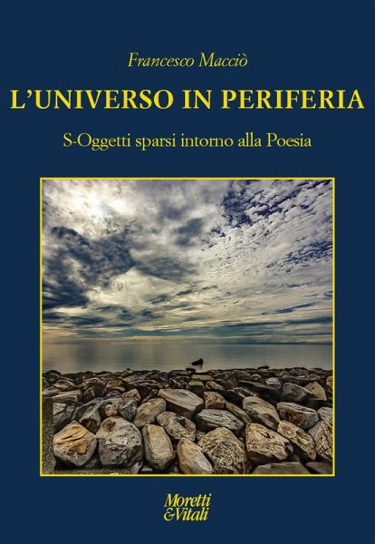 L' universo in periferia. S-Oggetti sparsi intorno alla Poesia L' universo in periferia. S-Oggetti sparsi intorno alla Poesia
