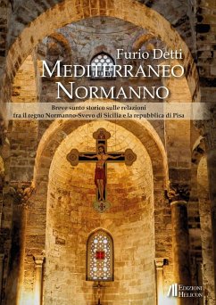 Cover Mediterraneo Normanno. Breve sunto storico sulle relazioni fra il regno Normanno-Svevo di Sicilia e la repubblica di Pisa