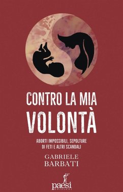 Cover Contro la mia volontà. Aborti impossibili, sepolture di feti e altri scandali