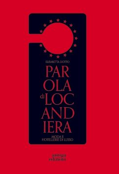 Parola di locandiera. Moda e hotellerie di lusso - Dotto, Elisabetta