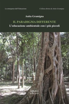 Il paradigma differente. L'educazione ambientale con i più piccoli - Gramigna, Anita