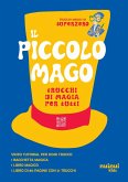 Il piccolo mago. Trucchi di magia per tutti Il piccolo mago. Trucchi di magia per tutti