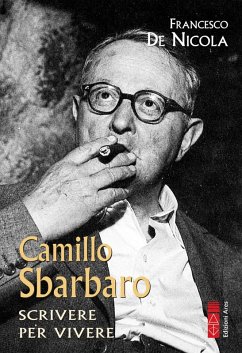 Camillo Sbarbaro. Scrivere per vivere - De Nicola, Francesco