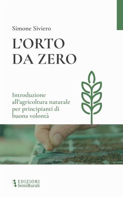 Cover L' orto da zero. Introduzione all'agricoltura naturale per principianti di buona volontà