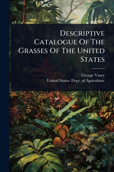 Descriptive Catalogue Of The Grasses Of The United States