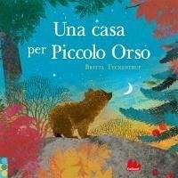 Una casa per piccolo orso - Teckentrup, Britta