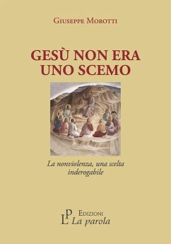 Cover Gesù non era uno scemo. La nonviolenza, una scelta inderogabile