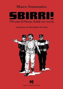 Sbirri!. 170 anni di Storia: fedeli nei secoli - Sommariva, Marco Sbirri!. 170 anni di Storia: fedeli nei secoli - Sommariva, Marco