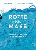 Rotte del mare. Storie di acqua e terraferma Rotte del mare. Storie di acqua e terraferma