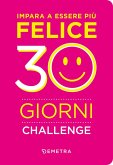 Impara a essere più felice. 30 giorni challenge Impara a essere più felice. 30 giorni challenge