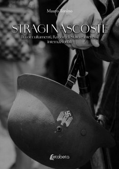 Stragi nascoste. Tra occultamenti, Ragion di Stato e interessi internazionali - Tonino, Mauro