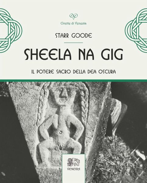 Sheela na Gig. Il potere sacro della Dea oscura