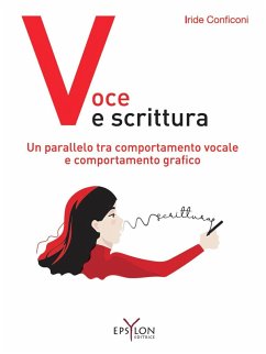 Voce e scrittura. Un parallelo tra comportamento vocale e comportamento grafico - Conficoni, Iride