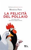 La felicità del pollaio. Storia degli animali che mi hanno insegnato l'amicizia La felicità del pollaio. Storia degli animali che mi hanno insegnato l'amicizia