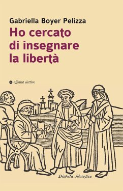 Ho cercato di insegnare la libertà - Boyer Pelizza, Gabriella