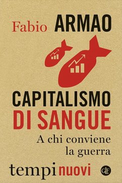 Capitalismo di sangue. A chi conviene la guerra - Armao, Fabio Capitalismo di sangue. A chi conviene la guerra - Armao, Fabio