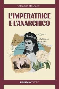 L' imperatrice e l'anarchico - Maspero, Valeriana