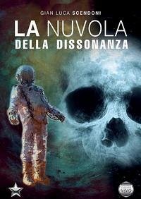 La nuvola della dissonanza - Scendoni, Gian Luca