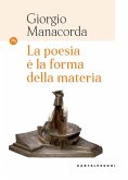 La poesia è la forma della materia La poesia è la forma della materia