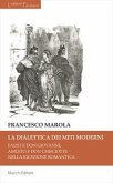 La dialettica dei miti moderni. Faust e don Giovanni, Amleto e don Chisciotte nella ricezione romantica La dialettica dei miti moderni. Faust e don Giovanni, Amleto e don Chisciotte nella ricezione romantica