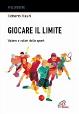 Giocare il limite. Valore e valori dello sport Giocare il limite. Valore e valori dello sport