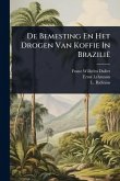De Bemesting En Het Drogen Van Koffie In Brazilië De Bemesting En Het Drogen Van Koffie In Brazilië