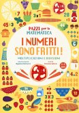 I numeri sono fritti! Moltiplicazioni e divisioni. Pazzi per la matematica
