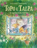 Topo e Talpa. Il segreto della felicità Topo e Talpa. Il segreto della felicità
