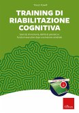 Training di riabilitazione cognitiva. Esercizi di memoria, attenzione, concentrazione e stimolazione cognitiva dopo una lesione cerebrale. Kit Training di riabilitazione cognitiva. Esercizi di memoria, attenzione, concentrazione e stimolazione cognitiva dopo una lesione cerebrale. Kit