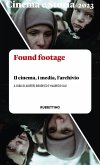 Found footage. Il cinema, i media, l'archivio Found footage. Il cinema, i media, l'archivio