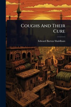 Coughs And Their Cure - Shuldham, Edward Barton