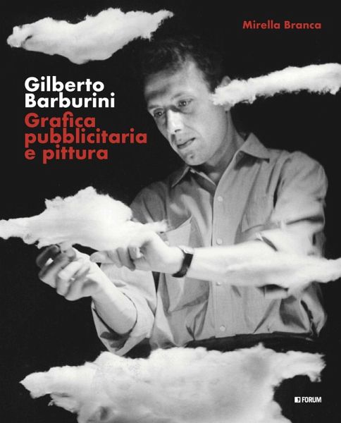 Gilberto Barburini. Grafica pubblicitaria e pittura Gilberto Barburini. Grafica pubblicitaria e pittura