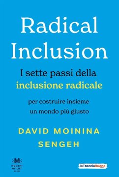 Radical inclusion. I sette passi della inclusione radicale. Per costruire insieme un mondo più giusto - Sengeh, David Moinina