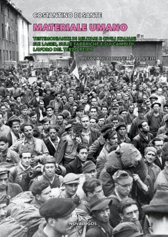 Materiale umano. Testimonianze di militari e civili italiani sui lager, sulle fabbriche e sui campi di lavoro del Terzo Reich - Di Sante, Costantino