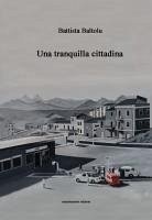 Una tranquilla cittadina - Baltolu, Battista Una tranquilla cittadina - Baltolu, Battista