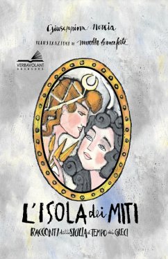 L' isola dei miti. Racconti della Sicilia al tempo dei greci - Norcia, Giuseppina