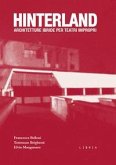 Hinterland. Architetture ibride per teatri impropri Hinterland. Architetture ibride per teatri impropri