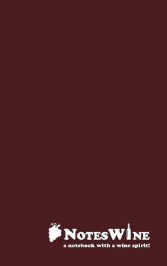 NotesWine - a notebook with a wine spirit! 100 storie di vino che avresti voluto sapere ma nessuno ti ha mai raccontato con oltre 100 pagine per i vostri appunti! - Bosticco, Sandro