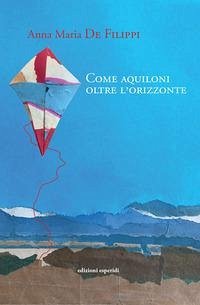 Cover Come aquiloni oltre l'orizzonte