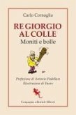 Re Giorgio al Colle. Moniti e bolle Re Giorgio al Colle. Moniti e bolle