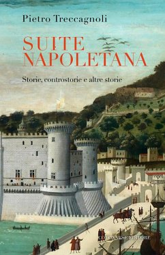 Suite napoletana. Storie, controstorie e altre storie - Treccagnoli, Pietro