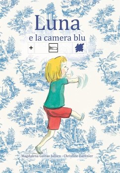 Luna e la camera blu. In simboli - Guirao Jullien, Magdalena; Davenier, Christine