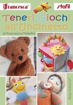 Teneri giochi all'uncinetto - Peterlini, Francesca Teneri giochi all'uncinetto - Peterlini, Francesca