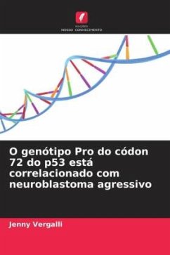 O genótipo Pro do códon 72 do p53 está correlacionado com neuroblastoma agressivo - Vergalli, Jenny